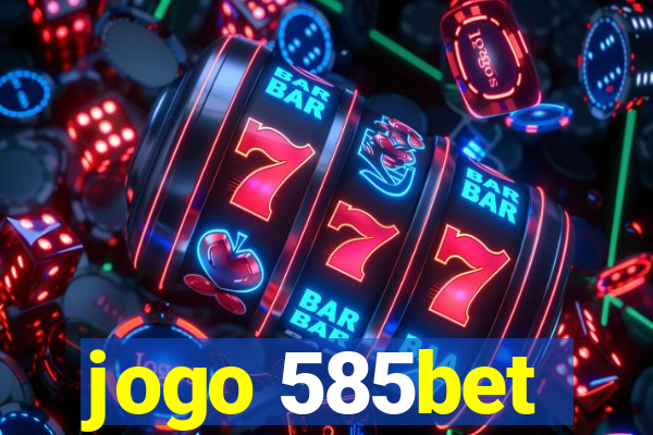 jogo 585bet